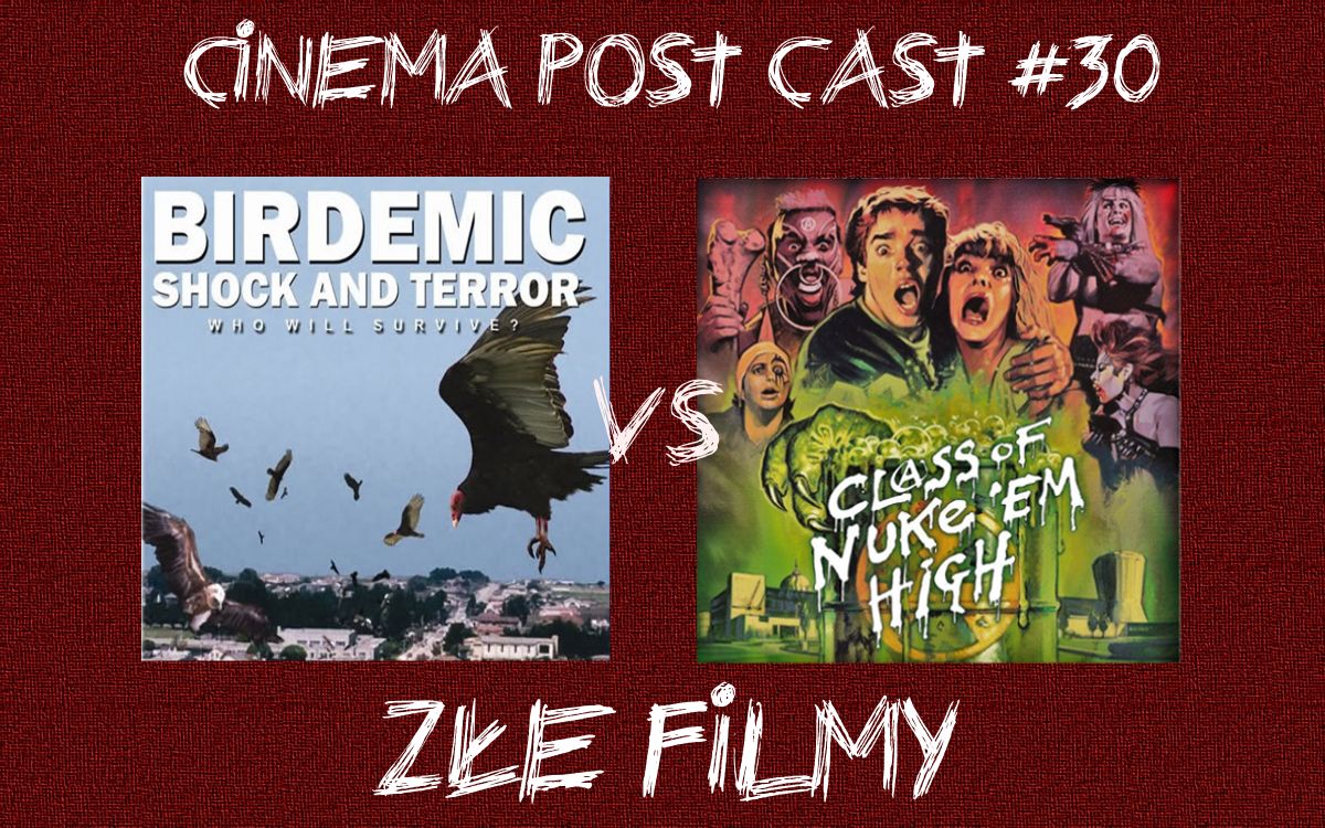 Cinema Post Cast #30: Złe filmy – „Ptakodemia” vs „Napromieniowana klasa”