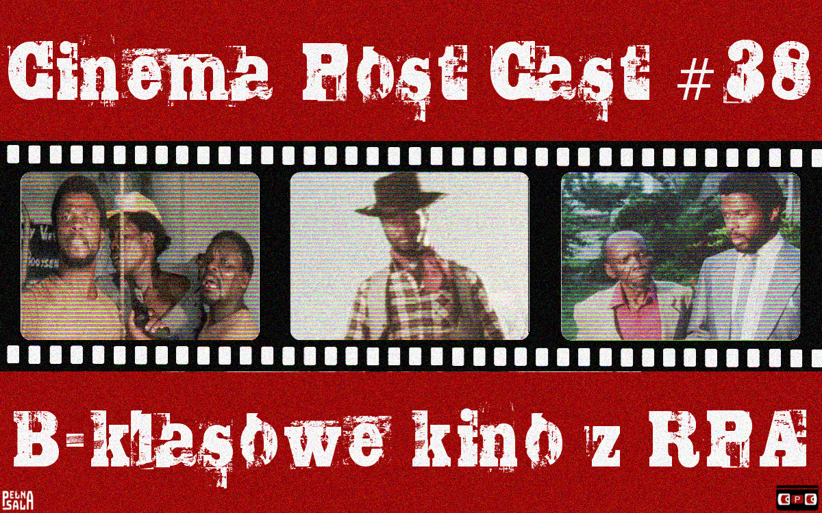 Cinema Post Cast #38 – B-klasowe kino z RPA