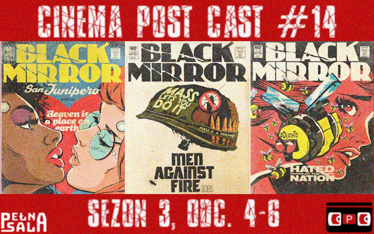 Cinema Post Cast #14: Black Mirror – sezon 3, odc. 4-6
