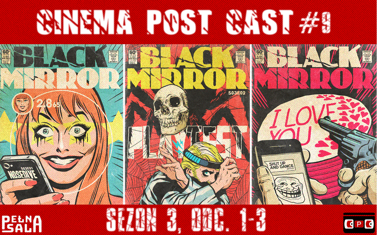 Cinema Post Cast #9: Black Mirror sezon 3, odc 1-3