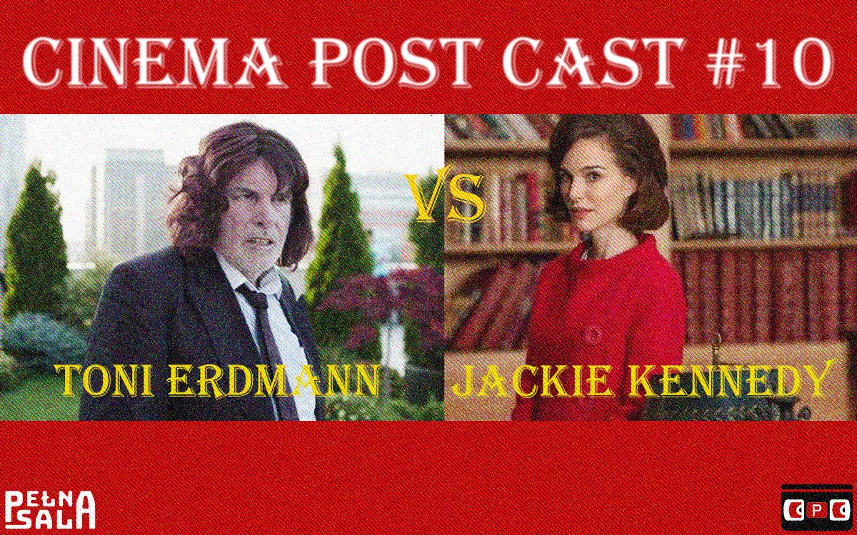 Cinema Post Cast #10: Toni Erdmann vs Jackie