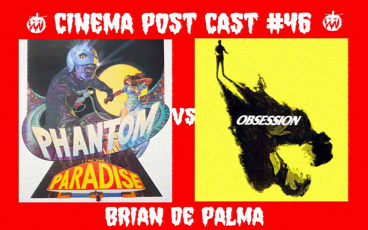 Cinema Post Cast #46: Brian De Palma – „Upiór z raju” vs „Obsesja”