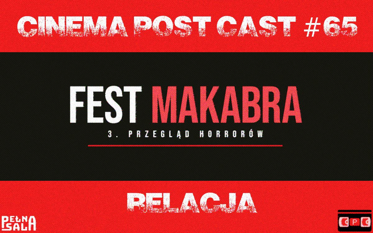 Cinema Post Cast #65 – Fest Makabra 3