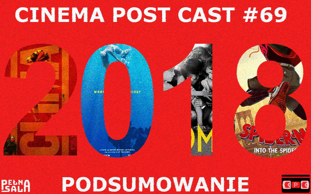 Cinema Post Cast #69: Podsumowanie 2018